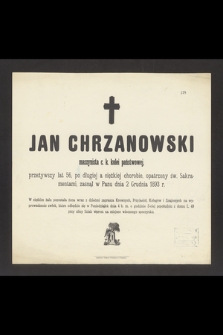 Jan Chrzanowski maszynista c. k. kolei państwowej, przeżywszy lat 56, [...] zasnął w Panu dnia 2 Grudnia 1893 r. [...]
