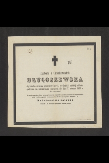 Barbara z Cieszkowskich Długoszewska obywatelka ziemska [...] przeniosła się 27 sierpnia 1863 r. do wieczności [...]