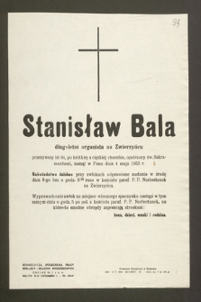 Stanisław Bala długoletni organista na Zwierzyńcu [...] zasnął w Panu dnia 4 maja 1953 r. [...]