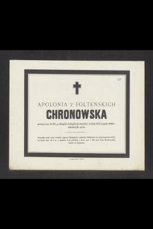 Apolonia z Folteńskich Chronowska przeżywszy lat 49, [...] w dniu 23 Listopada 1880 r. zakończyła życie [...]