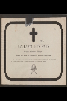 Jan Kanty Dutkiewicz wychodźca z Królestwa Polskiego, przeżywszy lat 37, w dniu 11go października 1871 roku rozstał się z tym światem [...]