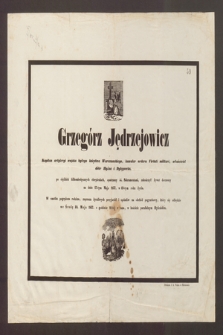 Grzegórz Jędrzejowicz kapitan artyleryi wojska byłego księstwa Warszawskiego, kawaler orderu Virtuti militarri, właściciel dóbr Hyżne i Dylągowka [...] zakończył żywot doczesny na dniu 17-tym Maja 1857 w 69-tym roku życia