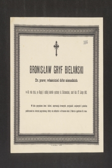 Bronisław Gryf Bielański Dr. praw, właściciel dóbr ziemskich w 40. roku życia, [...] zmarł dnia 27. Lutego 1883