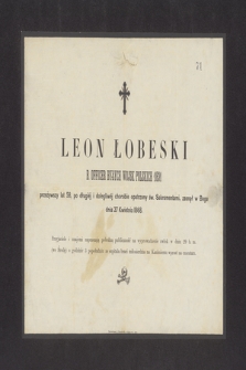 Leon Łobeski : b. officer byłych Wojsk Polskich 1831 [...] zasnął w Bogu dnia 27 Kwietnia 1868