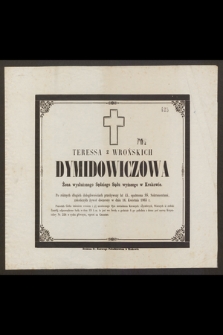 Teresa z Wrońskich Dymidowiczowa [...] zakończyła żywot doczesny w dniu 16. Kwietnia 1865 r. [...]