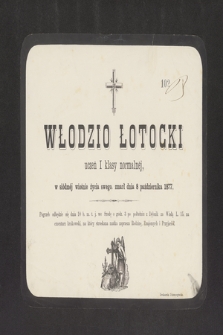 Włodzio Łotocki : uczeń I klasy normalnej, [...] zmarł dnia 8 października 1877