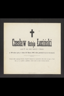 Czesław Ostoja Łoziński : uczeń IV. roku szkoły kadeckiej w Łobzowie [...] w dniu 23 Marca 1881 roku przeniósł się do wieczności
