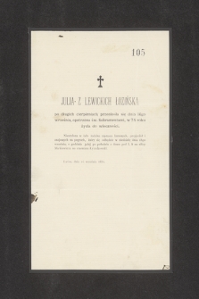 Julia z Lewickich Łozińska po długich cierpieniach przeniosła się dnia 16go września, [...] w 74 roku życia do wieczności