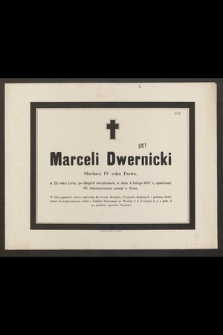 Marceli Dwernicki słuchacz IV roku prawa, w 24 roku życia, [...], w dniu 4 lutego 1877 r., opatrzony ŚŚ. Sakramentami zasnął w Panu [...]