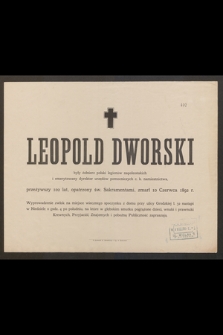 Leopold Dworski były żołnierz polskich legionów napoleońskich i emerytowany dyrektor urzędów pomocniczych c. k. namiestnictwa, przeżywszy 102 lat, [...], marł 10 czerwca 1892 r. [...]