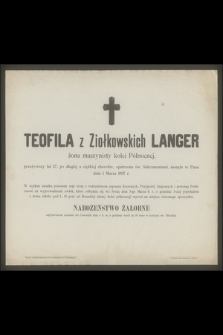 Teofila z Ziołkowskich Langer [...] zasnęła w panu dnia 1 Marca 1897 r. [...]