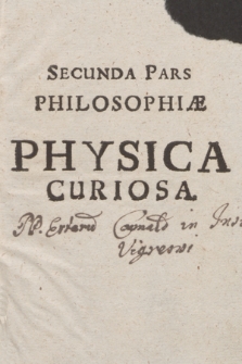Secunda Pars Philosopiæ Physica Curiosa