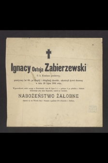 Ignacy Ostoja Zabierzewski [...] zakończył żywot doczesny w dniu 29 lipca 1882 roku [...]