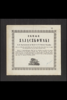 Ignaz Zajączkowski [...] endete am 4 November 1847 Abends um 8 Uhr im 46 Jahre seines Alters durch die Hand eines Meuchelmőrders sein dem Staate geweihetes Leben [...]