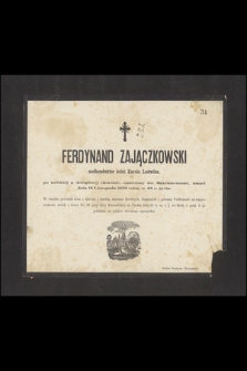 Ferdynand Zajączkowski [...] umarł dnia 18 listopada 1872 roku, w 55 r. życia [...]