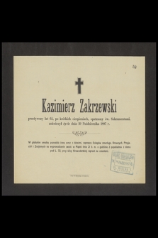 Kazimierz Zakrzewski [...] zakończył życie dnia 19 Października 1887 r. [...]