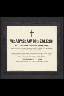 Władysław Jelita Zaleski [...] zasnął w Panu dnia 17 października 1900 r. [...]