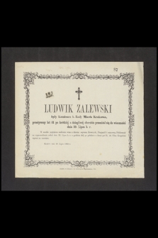 Ludwik Zalewski [...] przeniósł się do wieczności dnia 20 lipca b. r. [...]