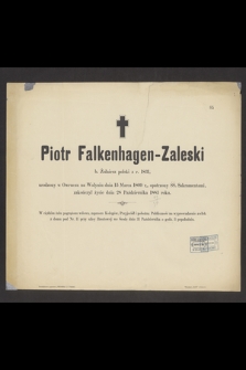 Piotr Falkenhagen-Zaleski [...] zakończył życie dnia 28 października 1883 roku [...]