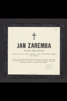 Jan Zaremba, obywatel miasta Krakowa [...] w dniu 4 września 1898 r., przeniósł się do wieczności [...]