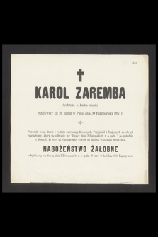 Karol Zaremba, architekt, b. Radca miejski przeżywszy lat 51, zasnął w Panu dnia 30 Października 1897 r. [...]