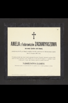 Aniela z Fedorowiczów Zacharyaszowa [...] zmarła dnia 27 sierpnia 1900 r. [...]