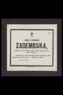 Celina z Głowackich Zadembska [...] zakończyła życie w dniu 11 Lutego b. r. [...]