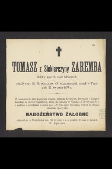 Tomasz z Siekierczyny Zaremba, doktor wszech nauk lekarskich [...] zasnął w Panu d. 27 stycznia 1893 r. [...]
