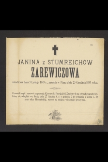 Janina z Stumreichów Zarewiczowa urodzona dnia 5 Lutego 1849 r. zasnęła w Panu dnia 25 Grudnia 1893 roku [...]