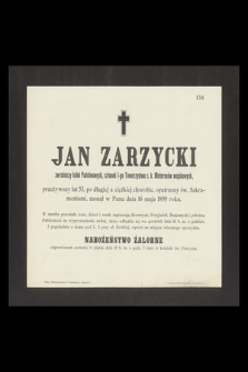Jan Zarzycki zwrotniczy kolei państwowych, członek I-go Towarzystwa c. k. Weteranów wojskowych [...] zasnął w Panu dnia 16 maja 1899 roku [...]