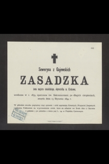 Seweryna z Gajewskich Zasadzka, żona majstra ciesielskiego, obywatelka m. Krakowa [...] zmarła dnia 15 Stycznia 1894 r. [...]