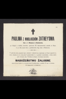 Paulina z Mikolaschów Zathey'owa żona c. k. notariusza w Stanisławowie [...] zasnęła w Panu w 50 roku życia dnia 7 października 1895 roku w Krakowie [...]