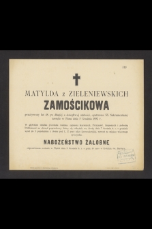Matylda z Zieleniewskich Zamościkowa [...] zasnęła w Panu dnia 5 Grudnia 1892 r. [...]
