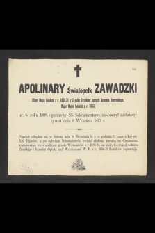 Apolinary Światopełk Zawadzki [...] ur. w 1808 opatrzony ŚŚ. Sakramentami zakończył zasłużony żywot dnia 8 września 1892 r. [...]
