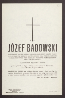 Ś.p. Józef Badowski emerytowany kapitan Wojska Polskiego [...] zasnął w Panu dnia 25 stycznia 1969 roku [...]