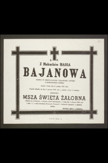 Ś.p. z Makuchów Maria Bajanowa wdowa po Jerzym Bajanie, pułkowniku lotniku [...] zasnęła w Panu dnia 27 grudnia 1967 roku. Pogrzeb odbędzie się dnia 3 stycznia 1968 roku [...] w Londynie [...]