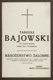 Tadeusz Bajowski mgr inżynier-mechanik, członek Chóru Cecyliańskiego zmarł dnia 25 sierpnia 1957 roku [...]