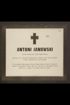 Antoni Janowski Artysta dramatyczny teatru Krakowskiego , przeżywszy lat 41 [...] w dniu 23 Listopada 1871 r. życie zakończył