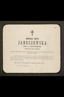 Hersylia Łucya Januszewska (ciotka ś. p. Juliusza Słowackiego) właścicielka dóbr ziemskich [...] przeniosła się dnia 16. Października 1872. w 64. roku życia swego do wieczności