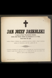 Jan Józef Jaskólski b. Asystent przy Muzeum techn.-przemysłowem krakowskiem [...] urodzony w Kaliszu, w Królestwie pols., 23 października 1849 roku [...] zmarł dnia 2 grudnia 1887 roku