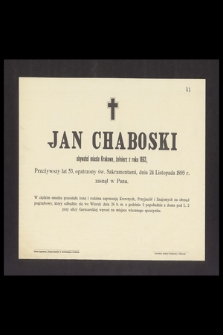 Jan Chaboski obywatel miasta Krakowa, żołnierz z roku 1863, Przeżywszy lat 53, [...] dnia 24 Listopada 1895 r. zasnął w Panu [...]