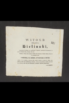 Witołd hrabia Bielinski, nieprzeżywszy lat pietnastu, [...], żyć przestał w Krakowie dnia 4. Kwietnia 1833 roku