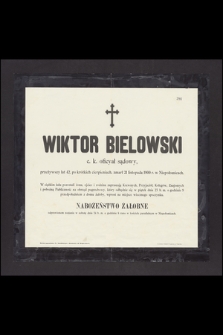 Wiktor Bielowski c. k. oficyał sądowy, przeżywszy lat 42, [...] zmarł dnia 21 listopada 1900 r. w Niepołomicach
