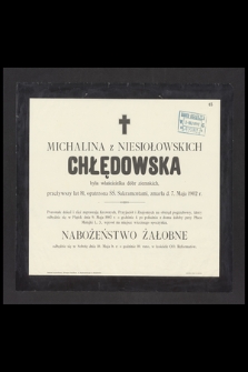 Michalina z Niesiołowskich Chłędowska była właścicielka dóbr ziemskich, przeżywszy lat 81, [...] zmarła d. 7. Maja 1902 r. [...]
