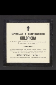Izabella z Bobrowskich Chłopicka w 78. roku życia, [...] zasnęła w Panu dnia 1. marca 1897 roku [...]