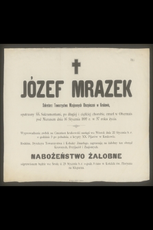 Józef Mrazek Sekretarz Towarzystwa Wzajemnych Ubezpieczeń w Krakowie [...] zmarł w Obermais pod Meranem dnia 16 stycznia 1895 r. w 57 roku życia