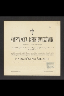 Konstancya Bieńkiewiczówna obywatelka z Podola Rosyjskiego przeżywszy lat 70 [...] zasnęła w Panu dnia 25 Września 1887 roku