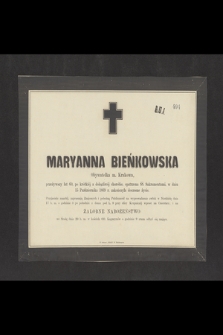 Maryanna Bieńkowska Obywatelka m. Krakowa, przeżywszy lat 60, [...], w dniu 15 Października 1869 r. zakończyła doczesne życie