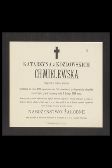 Katarzyna z Kozłowskich Chmielewska Obywatelka miasta Krakowa urodzona w roku 1828, [...] zakończyła żywot doczesny dnia 8 Lutego 1888 roku [...]