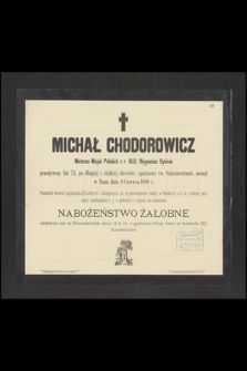 Michał Chodorowicz [...] przeżywszy lat 74, [...] zasnął w Panu dnia 8 Czerwca 1888 r. [...]